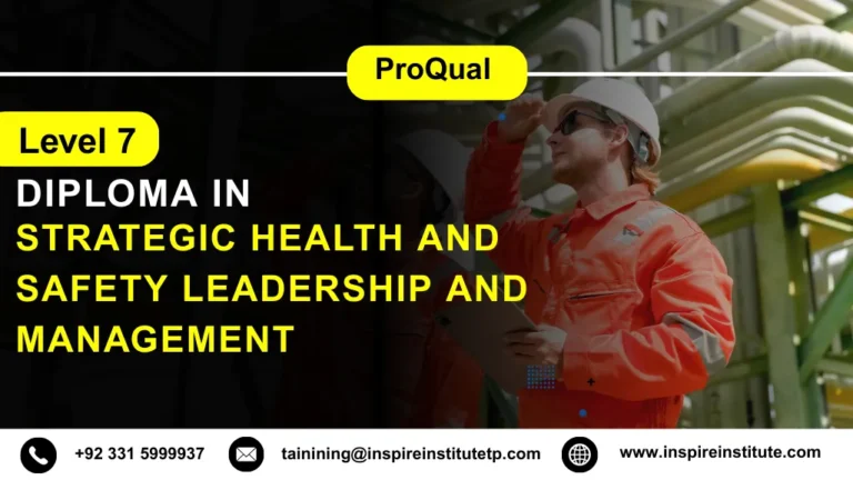 ProQual Level 7 Diploma in Strategic Health and Safety Leadership and Management