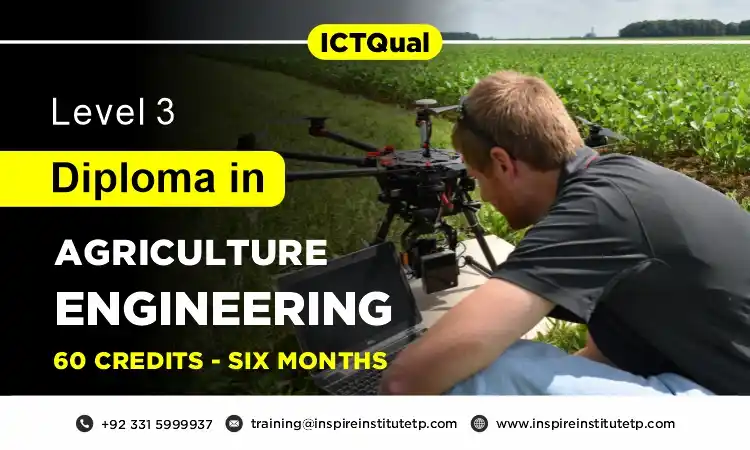 ICTQual Level 3 Diploma in Agriculture Engineering 60 Credits – 6 Months