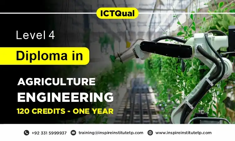 ICTQual Level 4 Diploma in Agriculture Engineering 120 Credits – One Year