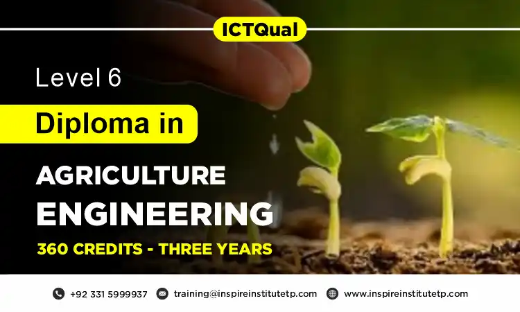 ICTQual Level 6 Diploma in Agriculture Engineering 360 Credits - Three Year