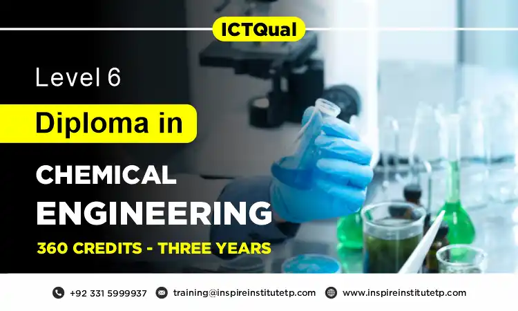 Small ICTQual Level 6 Diploma in Chemical Engineering 360 Credits – Three Years