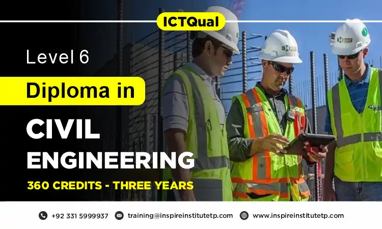 ICTQual Level 6 Diploma in Civil Engineering 360 Credits – Three Years