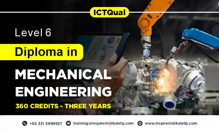 ICTQual Level 6 Diploma in Mechanical Engineering 360 Credits – Three Years