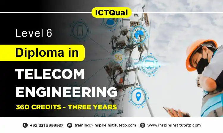 ICTQual Level 6 Diploma in Telecom Engineering 360 Credits – Three Years