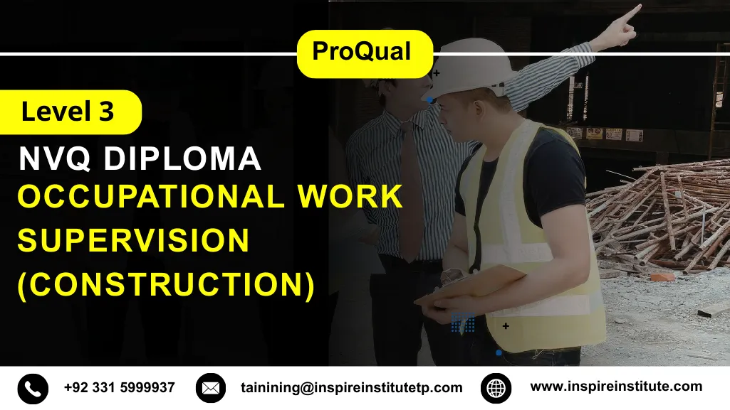 ProQual Level 3 NVQ Diploma in Occupational Work Supervision (Construction) 5 ProQual Level 3 NVQ Diploma in Occupational Work Supervision (Construction)