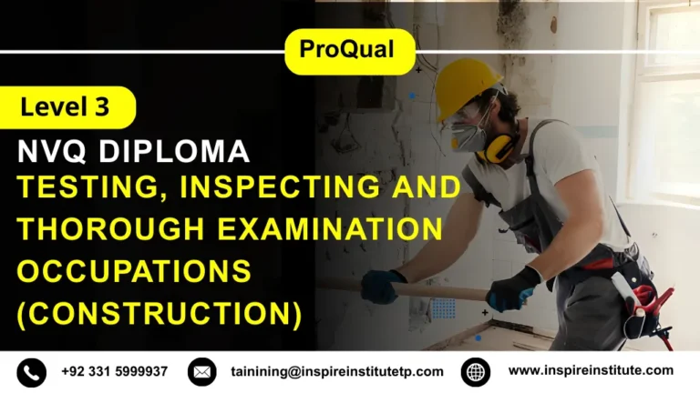ProQual Level 3 NVQ Diploma in Testing, Inspecting and Thorough Examination Occupations (Construction)