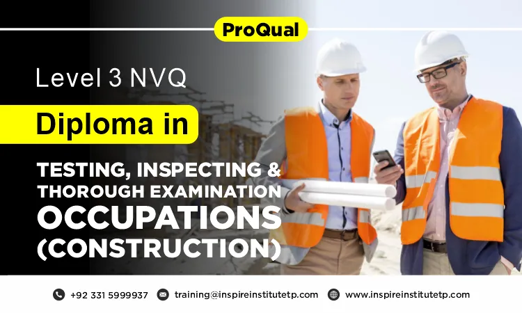 ProQual Level 3 NVQ Diploma in Testing, Inspecting and Thorough Examination Occupations (Construction)