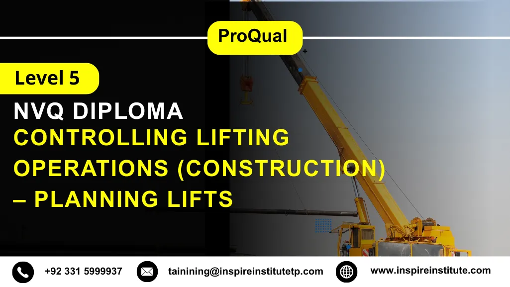 ProQual Level 5 NVQ Diploma in Controlling Lifting Operations (Construction) – Planning Lifts