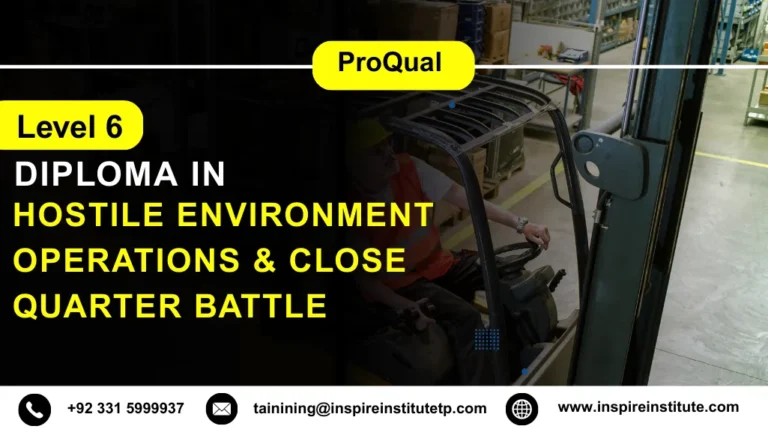 ProQual Level 6 Diploma in Hostile Environment Operations & Close Quarter Battle