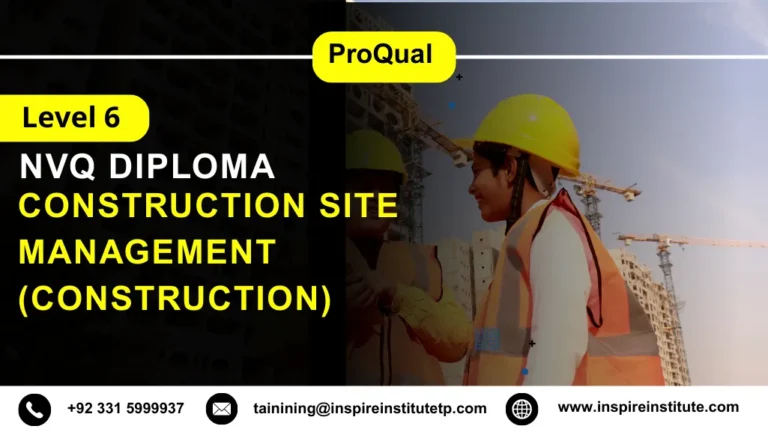 ProQual Level 6 NVQ Diploma in Construction Site Management (Construction)