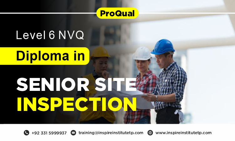 ProQual Level 6 NVQ Diploma in Senior Site Inspection