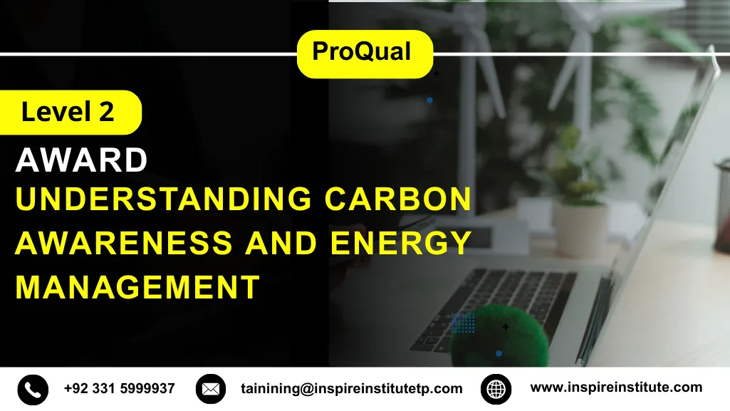 ProQual Level 2 Award in Understanding Carbon Awareness and Energy Management