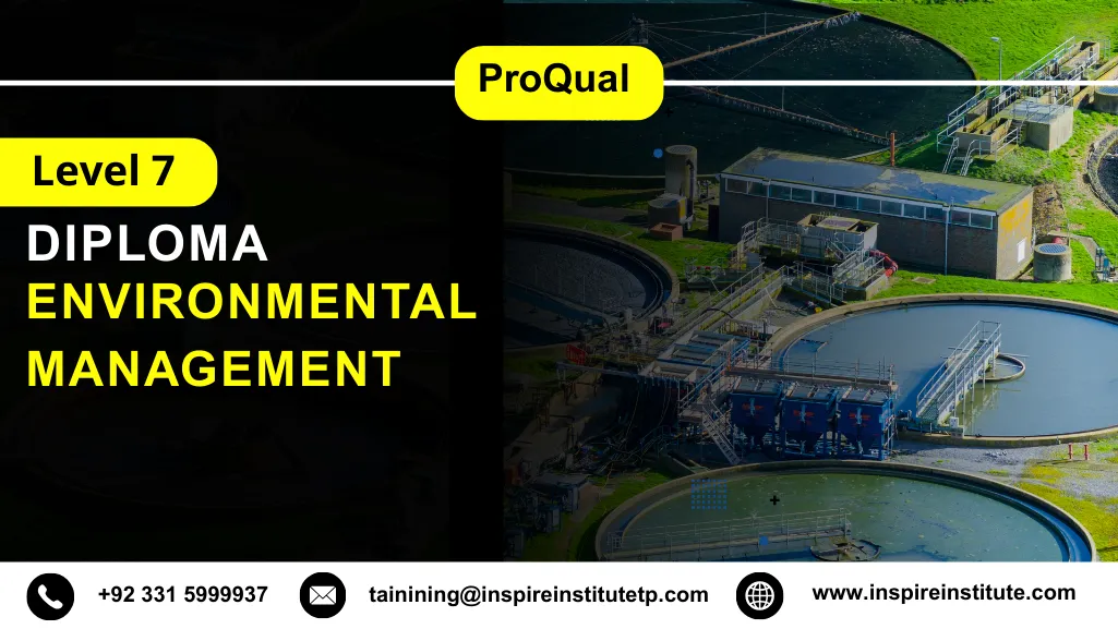 ProQual Level 7 Diploma in Environmental Management 12 ProQual Level 7 Diploma in Environmental Management