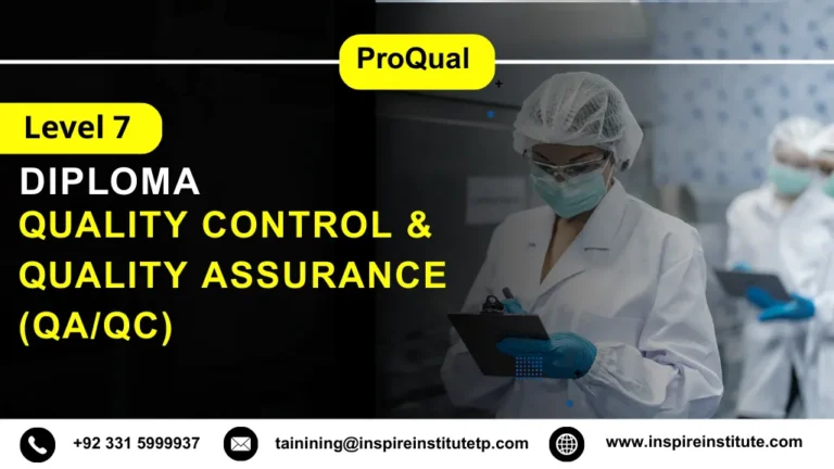 ProQual Level 7 Diploma in Quality Control & Quality Assurance (QA/QC)