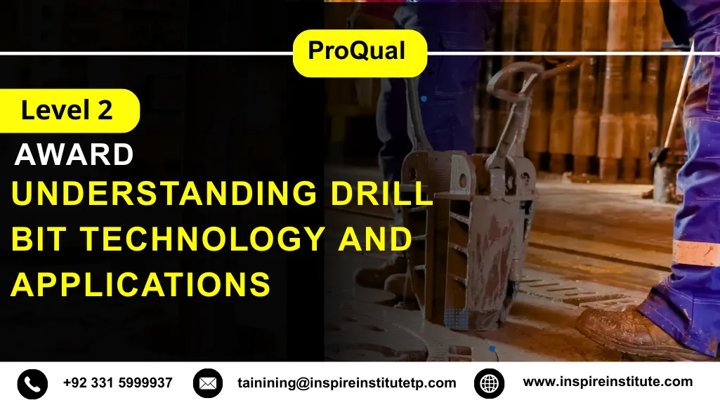 ProQual Level 2 Award in Understanding Drill Bit Technology and Applications