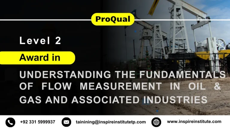 ProQual Level 2 Award in Understanding the Fundamentals of Flow Measurement in Oil & Gas and Associated Industries