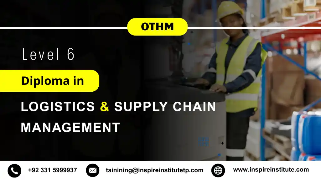 OTHM Level 6 Diploma in Logistics and Supply Chain Management