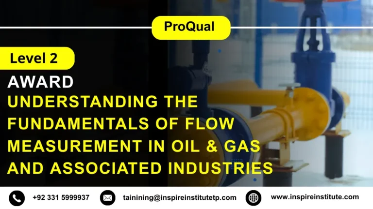 ProQual Level 2 Award in Understanding the Fundamentals of Flow Measurement in Oil & Gas and Associated Industries