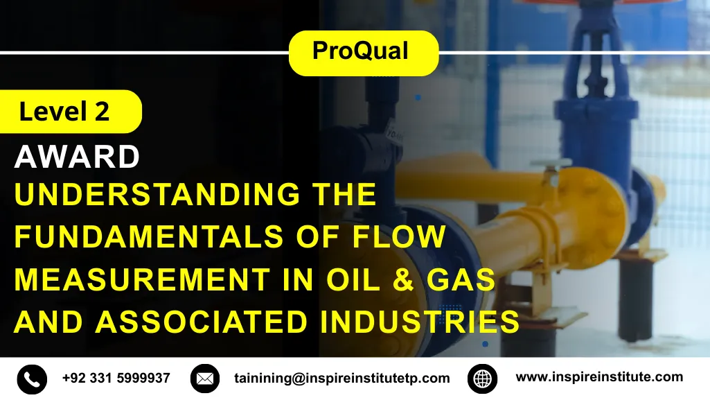 ProQual Level 2 Award in Understanding the Fundamentals of Flow Measurement in Oil & Gas and Associated Industries