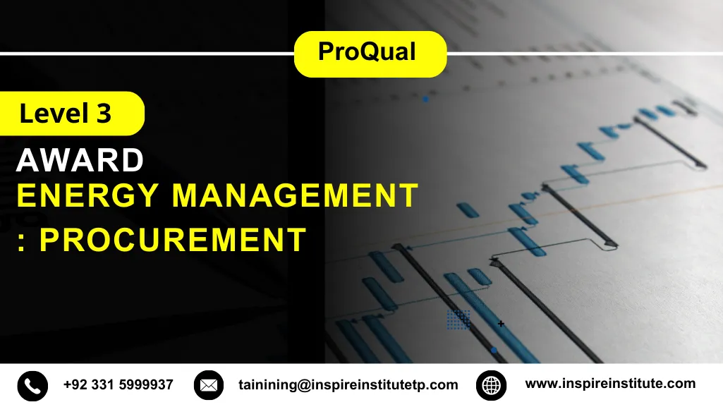 ProQual Level 3 Award in Energy Management : Procurement 5 ProQual Level 3 Award in Energy Management : Procurement