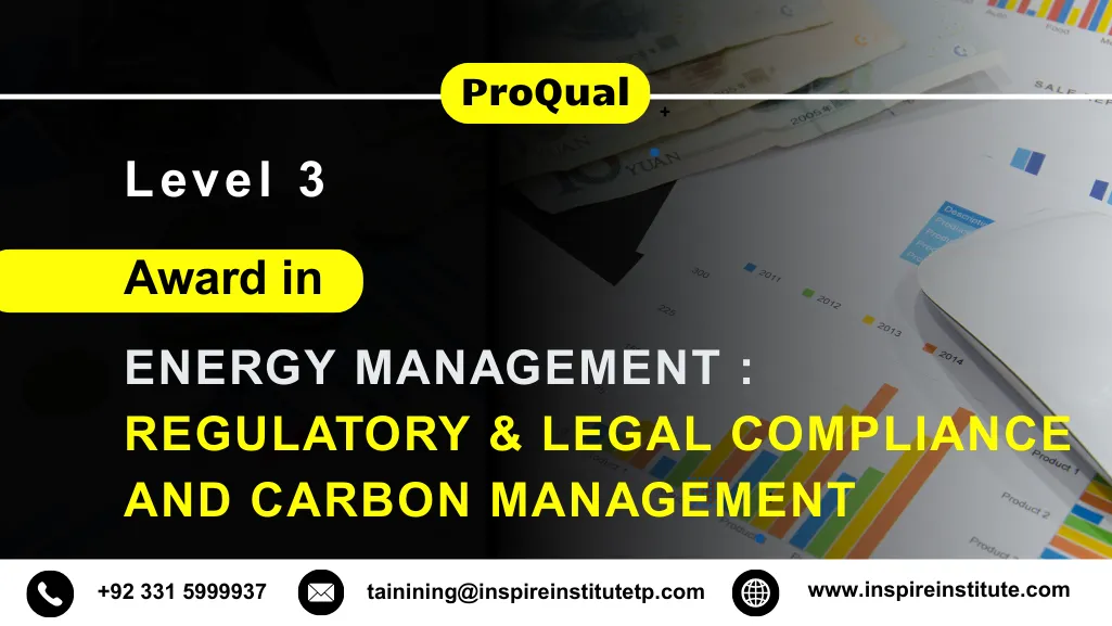 ProQual Level 3 Award in Energy Management : Regulatory & Legal Compliance and Carbon Management
