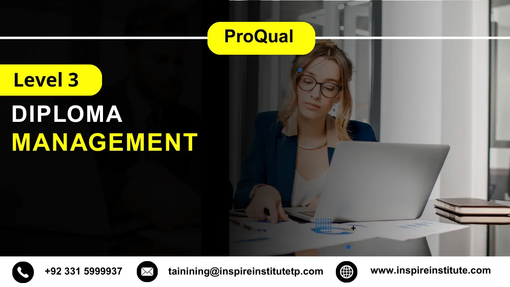 ProQual Level 3 Diploma in Management 4 ProQual Level 3 Diploma in Management