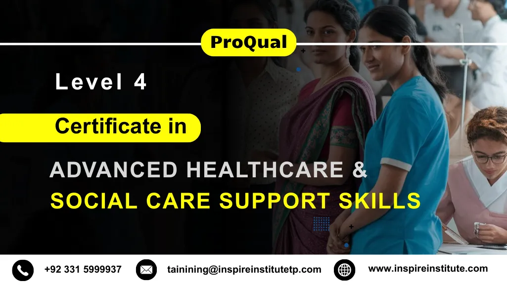 ProQual Level 4 Certificate in Advanced Healthcare and Social Care Support Skills