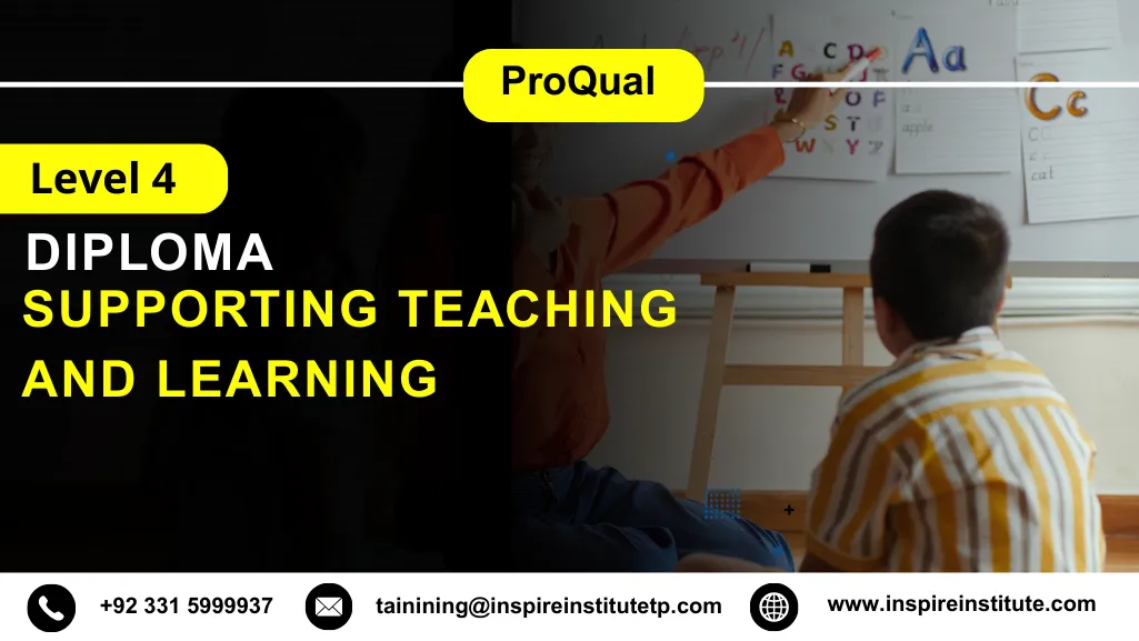 ProQual Level 4 Diploma in Supporting Teaching and Learning 4 ProQual Level 4 Diploma in Supporting Teaching and Learning