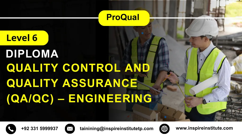 ProQual Level 6 Diploma in Quality Control and Quality Assurance (QA/QC) – Engineering 3 ProQual Level 6 Diploma in Quality Control and Quality Assurance (QA/QC) – Engineering