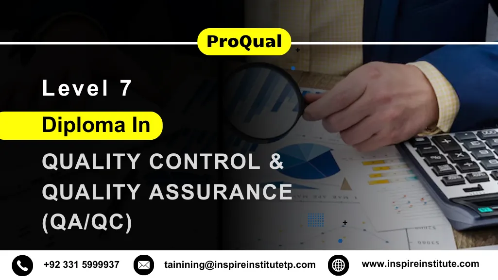 ProQual Level 7 Diploma in Quality Control & Quality Assurance (QA/QC)