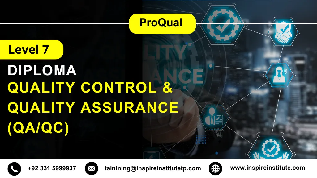 ProQual Level 7 Diploma in Quality Control & Quality Assurance (QA/QC) 5 ProQual Level 7 Diploma in Quality Control & Quality Assurance (QA/QC)