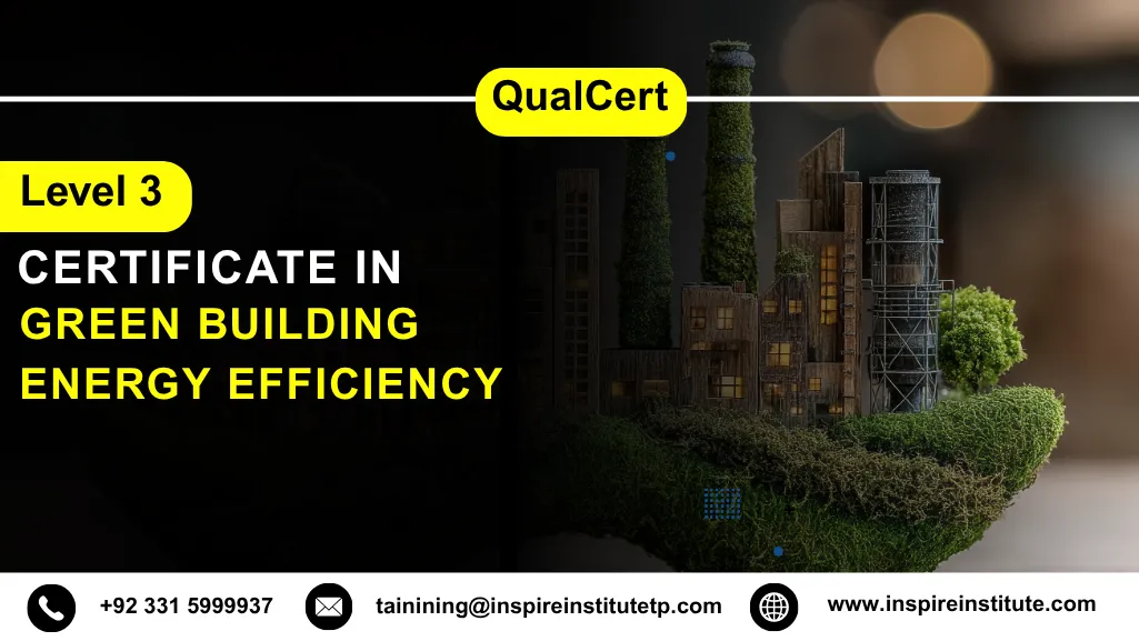 QualCert Level 3 Certificate in Green Building Energy Efficiency 3 QualCert Level 3 Certificate in Green Building Energy Efficiency