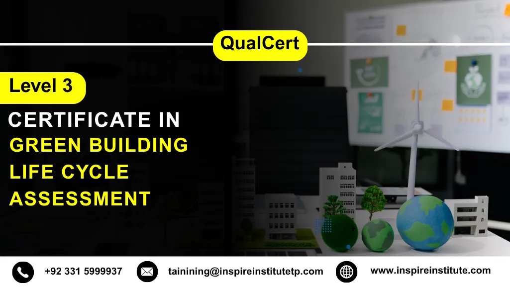 QualCert Level 3 Certificate in Green Building Life Cycle Assessment 5 QualCert Level 3 Certificate in Green Building Life Cycle Assessment