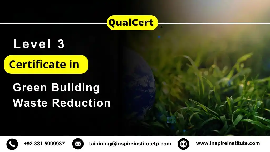 QualCert Level 3 Certificate in Green Building Waste Reduction