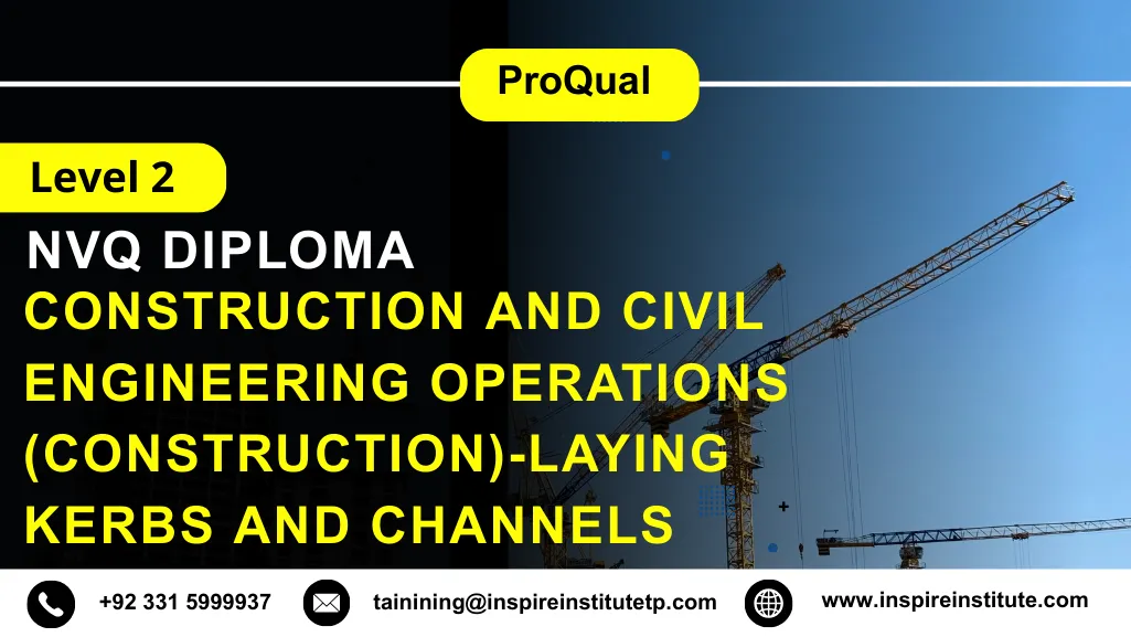 ProQual Level 2 NVQ Diploma in Construction and Civil Engineering Operations (Construction)-Laying Kerbs and Channels 2 ProQual Level 2 NVQ Diploma in Construction and Civil Engineering Operations (Construction)-Laying Kerbs and Channels