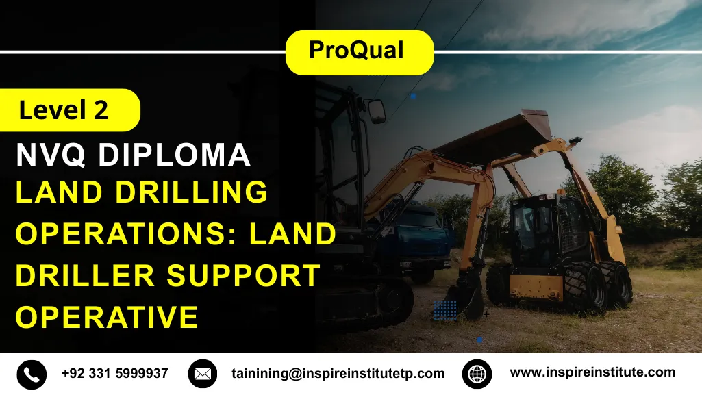 ProQual Level 2 NVQ Diploma in Land Drilling Operations: Land Driller Support Operative 6 ProQual Level 2 NVQ Diploma in Land Drilling Operations: Land Driller Support Operative
