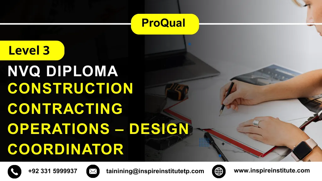 ProQual Level 3 NVQ Diploma in Construction Contracting Operations – Design Coordinator 7 ProQual Level 3 NVQ Diploma in Construction Contracting Operations – Design Coordinator
