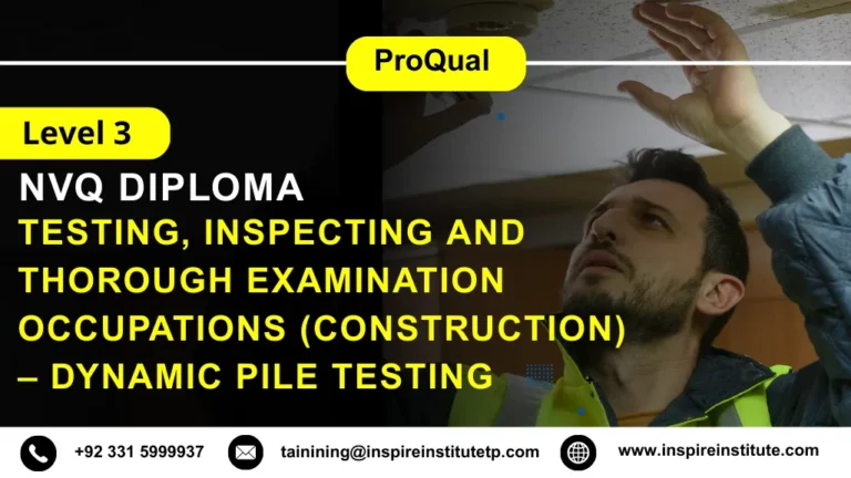 ProQual Level 3 NVQ Diploma in Testing, Inspecting and Thorough Examination Occupations (Construction) – Dynamic Pile Testing