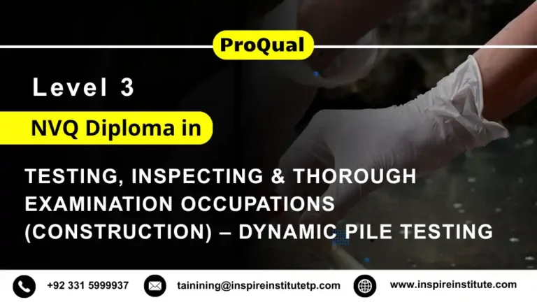 ProQual Level 3 NVQ Diploma in Testing, Inspecting and Thorough Examination Occupations (Construction) – Dynamic Pile Testing