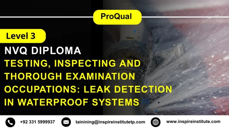 ProQual Level 3 NVQ Diploma in Testing, Inspecting and Thorough Examination Occupations: Leak Detection in Waterproof Systems