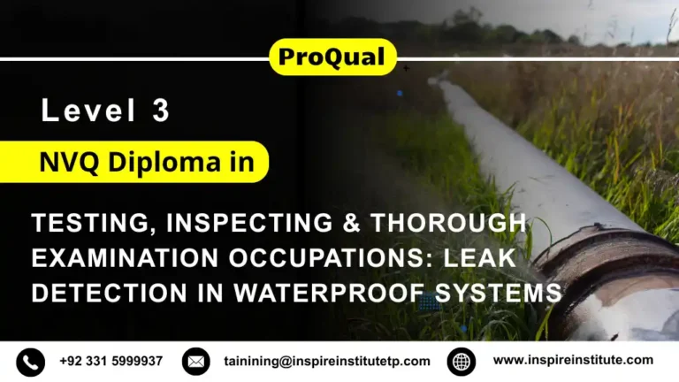 ProQual Level 3 NVQ Diploma in Testing, Inspecting and Thorough Examination Occupations Leak Detection in Waterproof Systems