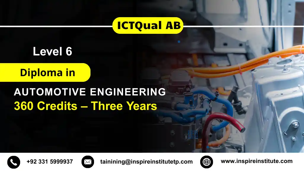 ICTQual Level 6 Diploma in Automotive Engineering 360 Credits – Three Years