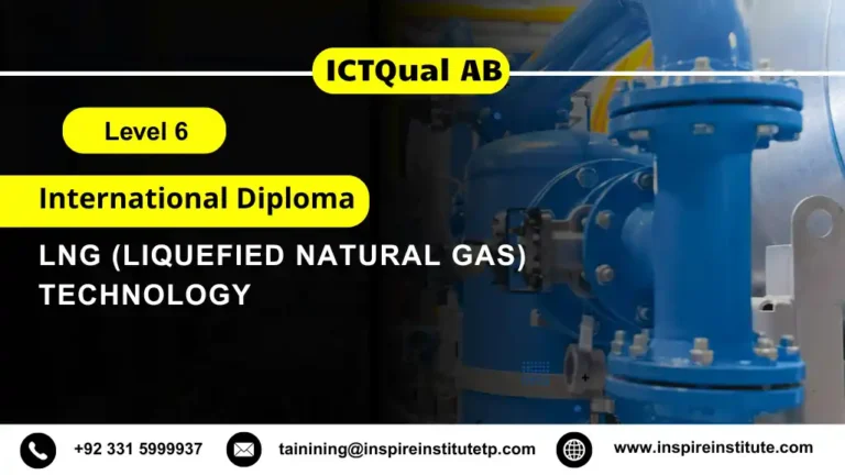 ICTQual AB Level 6 International Diploma in LNG (Liquefied Natural Gas) Technology