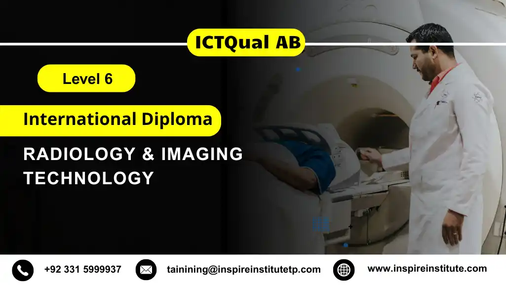 ICTQual AB Level 6 International Diploma in Radiology & Imaging Technology