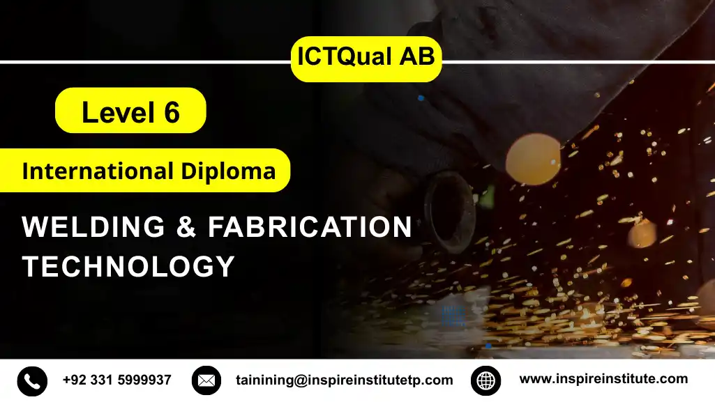 ICTQual AB Level 6 International Diploma in Welding & Fabrication Technology
