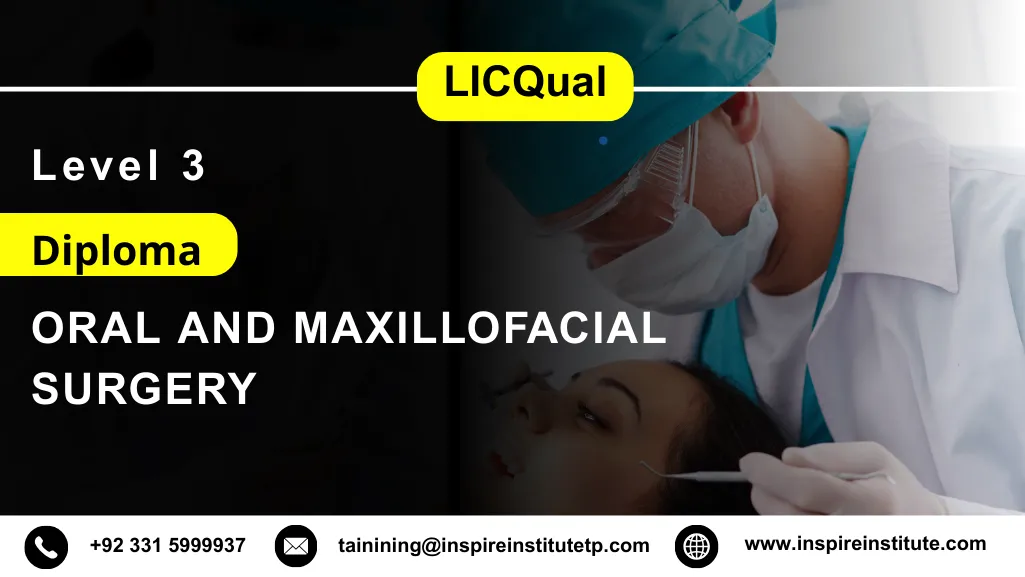LICQual Level 3 Diploma in Oral and Maxillofacial Surgery