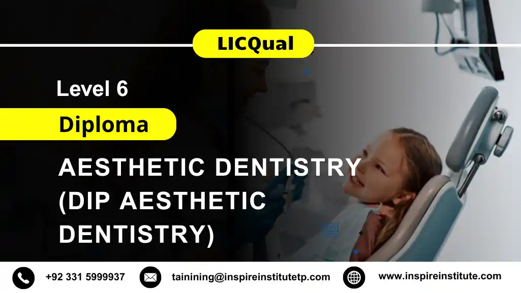 LICQual Level 6 Diploma in Aesthetic Dentistry (Dip Aesthetic Dentistry)