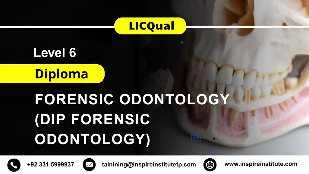 LICQual Level 6 Diploma in Forensic Odontology (Dip Forensic Odontology)