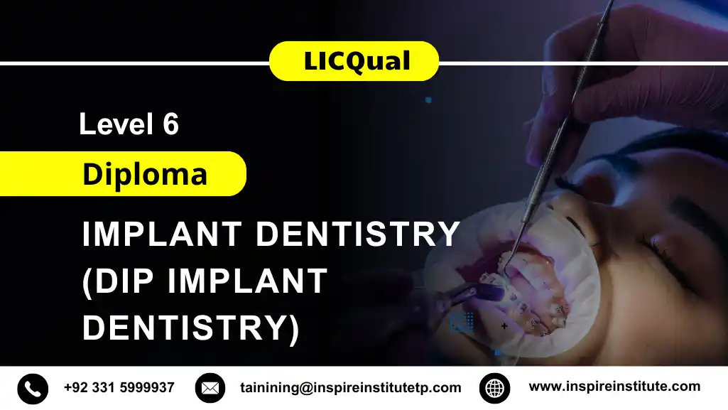 LICQual Level 6 Diploma in Implant Dentistry (Dip Implant Dentistry) 