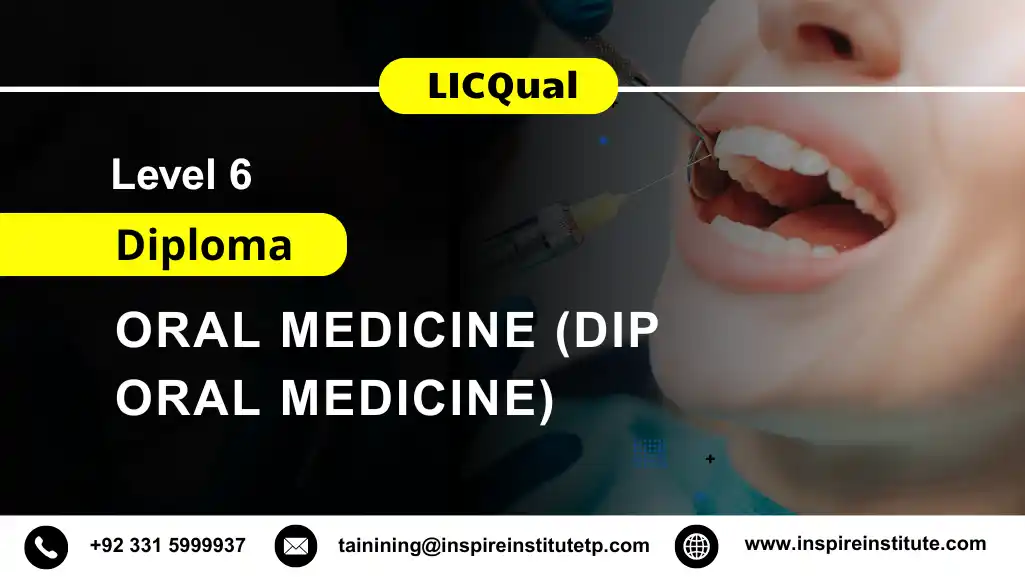 LICQual Level 6 Diploma in Oral Medicine (Dip Oral Medicine)